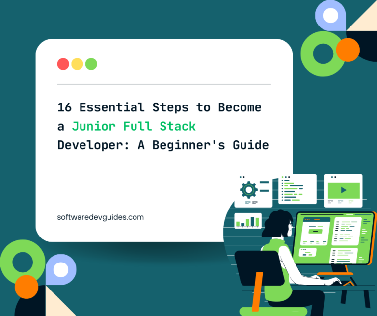 16 Essential Steps to Become a Junior Full Stack Developer: A Beginner's Guide